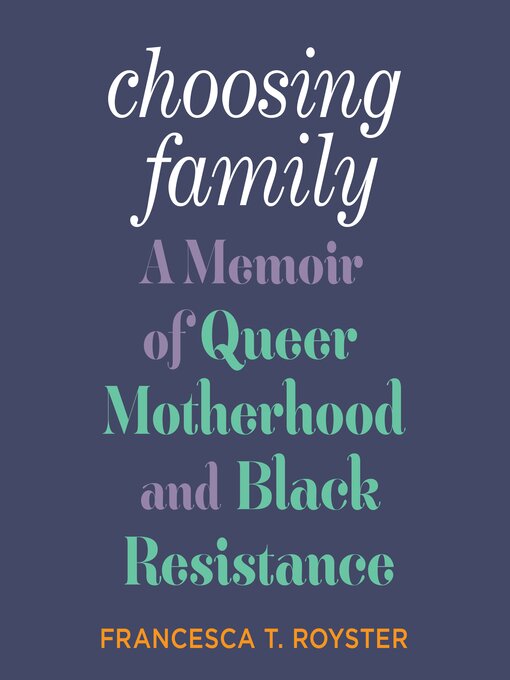 Title details for Choosing Family by Francesca T. Royster - Available